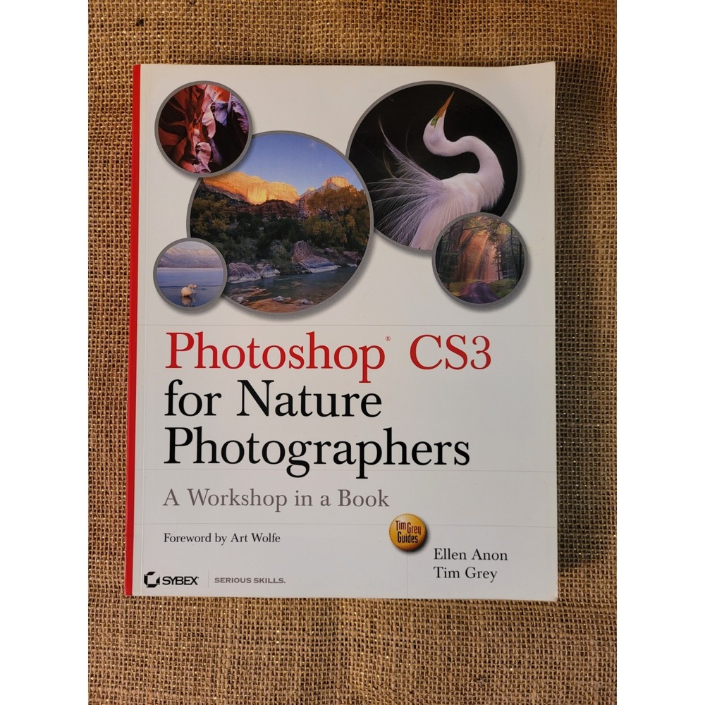 Photoshop CS3 for Nature Photographers : A Workshop in a Book ~ CD Included